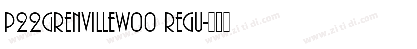 P22GrenvilleW00 Regu字体转换
